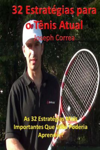 Książka 32 Estrategias para o Tenis Atual: As 32 Estrategias Mais Importantes Que Voce Poderia Aprender! Joseph Correa