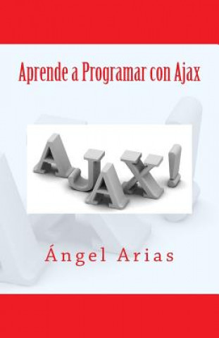 Knjiga Aprende a Programar con Ajax Angel Arias