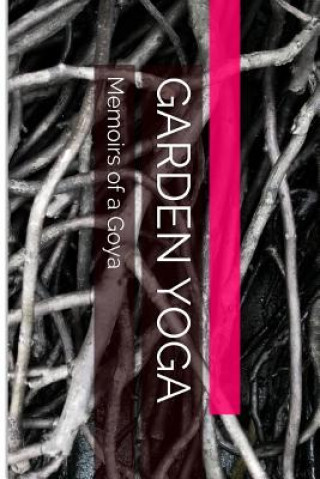 Książka Garden Yoga: Memoirs of a Goya Sherrill Anne Layton