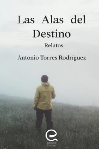 Kniha Las Alas del Destino Antonio Torres Rodriguez