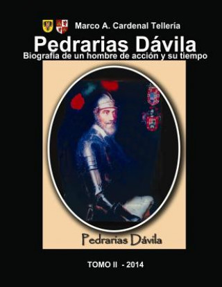 Kniha Pedrarias Davila. Biografia de un hombre de accion y su tiempo. Tomo II Marco a Cardenal-Telleria