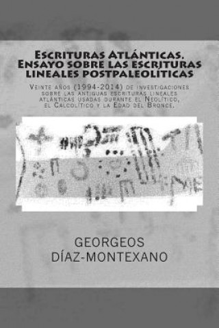 Kniha Escrituras Atlánticas. Ensayo sobre las escrituras lineales postpaleolíticas: Veinte a?os (1994-2014) de investigaciones sobre las antiguas escrituras Georgeos Diaz-Montexano