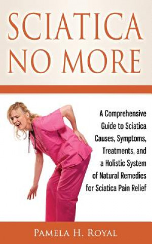 Buch Sciatica No More Pamela H Royal