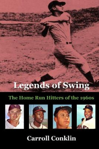 Βιβλίο Legends of Swing: The Home Run Hitters of the 1960s Carroll Conklin