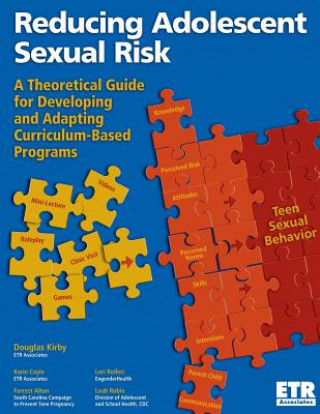 Knjiga Reducing Adolescent Sexual Risk: A theoretical Guide for Developing and Adapting Curriculum-Based Programs Douglas Kirby