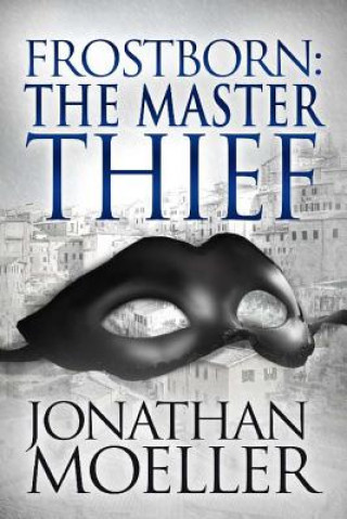 Könyv Frostborn: The Master Thief Jonathan Moeller