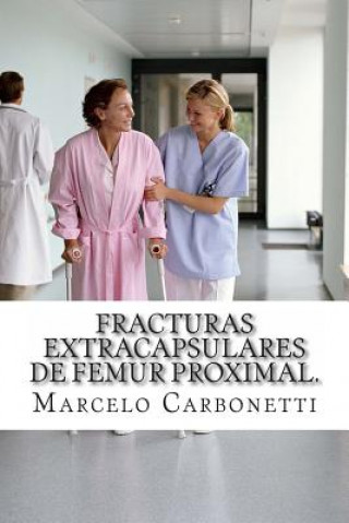 Kniha Fracturas extracapsulares de femur proximal.: Osteosíntesis con tornillo-placa deslizante (DHS) versus clavo gamma. Dr Marcelo Alejandro Carbonetti