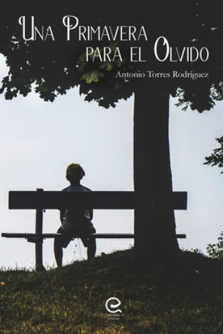 Könyv Una primavera para el olvido Antonio Torres Rodriguez