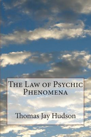 Kniha The Law of Psychic Phenomena Thomas Jay Hudson