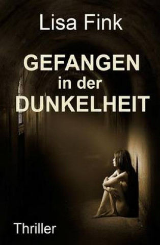 Kniha Gefangen in der Dunkelheit: Thriller Lisa Fink