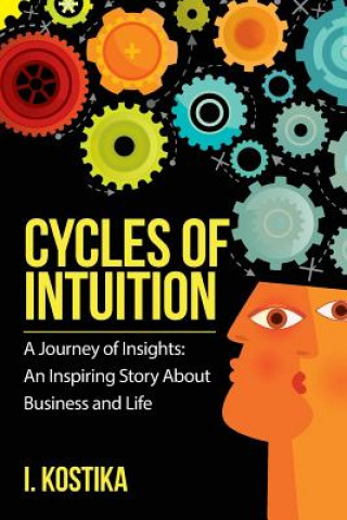 Könyv Cycles of Intuition: A journey of insights--An inspiring story about business and life I Kostika