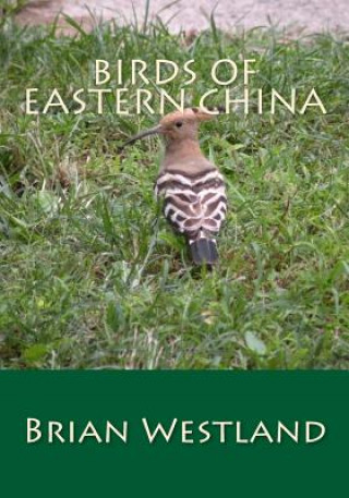 Kniha Birds of Eastern China Brian Westland