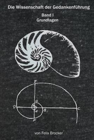 Книга Die Wissenschaft der Gedankenführung: Band 1 Grundlagen Felix Brocker