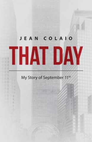 Kniha That Day: My Story of September 11th Jean Colaio