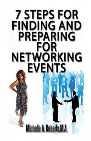 Könyv 7 Steps for Finding and Preparing for Networking Events Michelle a Roberts M a