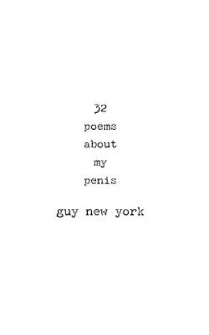 Книга 32 Poems About My Penis Guy New York