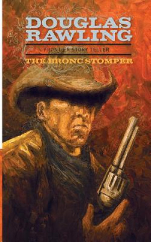 Книга The Bronc Stomper Douglas Rawling