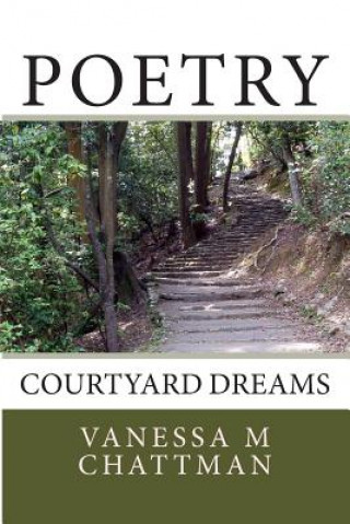 Kniha Poetry: Courtyard Dreams Vanessa M Chattman