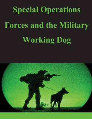 Carte Special Operations Forces and the Military Working Dog United States Army Command and General S