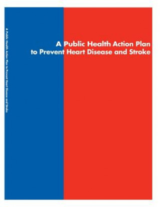 Carte A Public Health Action Plan to Prevent Heart Disease and Stroke Staff at Congressional Research Service