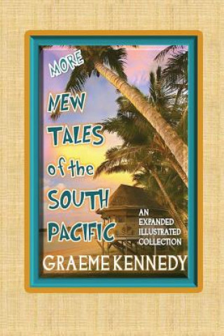 Carte More New Tales of the South Pacific: An expanded illustrated collection Graeme Kennedy