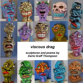 Kniha viscous drag: sculptures and poems by Darla Graff Thompson Darla Graff Thompson