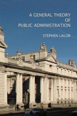 Kniha A General Theory of Public Administration Stephen Lalor