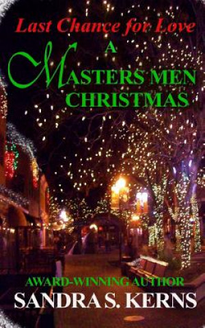 Book Last Chance for Love: A Masters Men Christmas Story Sandra S Kerns