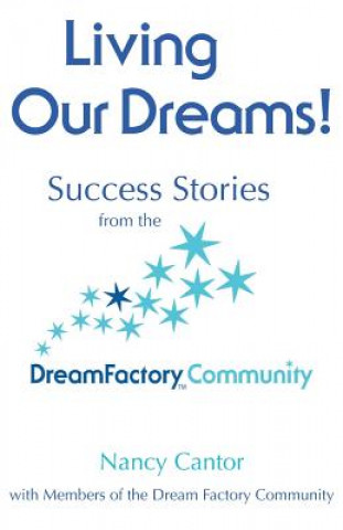 Kniha Living Our Dreams: Success Stories from the Dream Factory Community Nancy Cantor