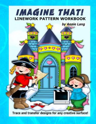 Kniha Imagine That!: Linework Patterrn Workbook Annie Lang