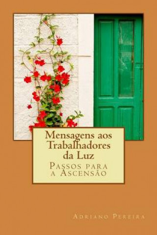 Kniha Mensagens aos Trabalhadores da Luz: Passos para a Ascens?o Adriano Pereira