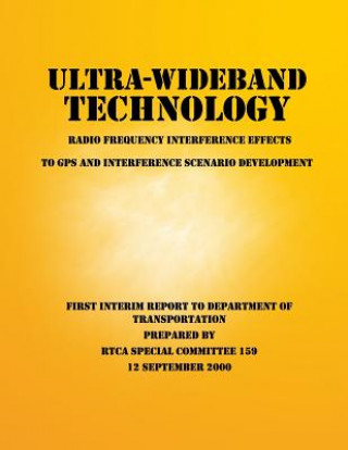 Knjiga Ultra-Wideband Technology Radio Frequency Interference Effects to GPS and Interference Scenario Development Rtca Special Committee 159