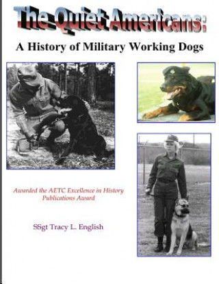 Kniha The Quiet Americans: A History of Military Working Dogs Tracy L English