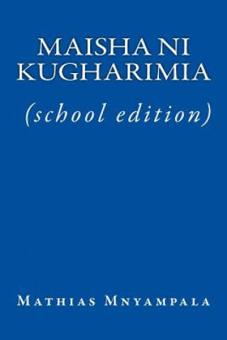 Kniha Maisha Ni Kugharimia (School Edition) Mathias E Mnyampala