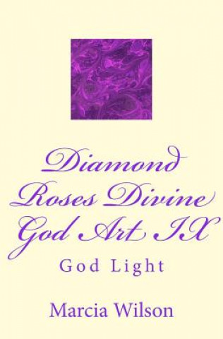 Carte Diamond Roses Divine God Art IX: God Light Marcia Wilson
