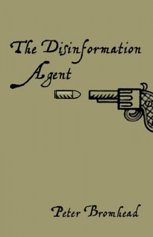 Knjiga The Disinformation Agent MR Peter Bromhead