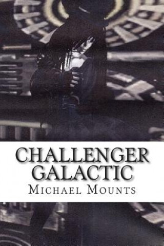 Knjiga Challenger Galactic Michael Mounts