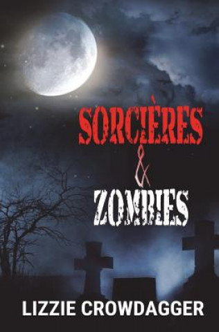 Книга Sorcieres & Zombies Lizzie Crowdagger