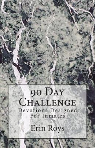 Libro 90 Day Challenge: Devotions Designed For Inmates Erin Roys