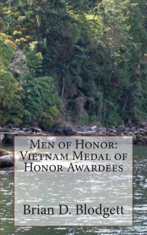 Kniha Men of Honor: Vietnam Medal of Honor Awardees Brian D Blodgett