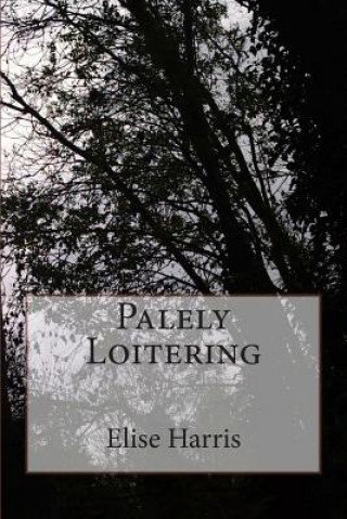 Knjiga Palely Loitering Elise Harris