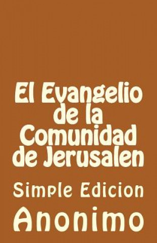 Carte El Evangelio de la Comunidadde Jerusalen: Simple Edicion Anonimo