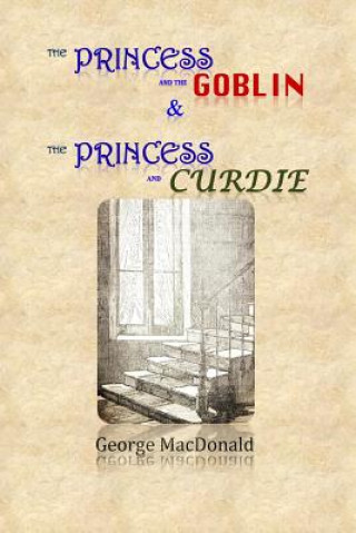 Książka The Princess and the Goblin & The Princess and Curdie George MacDonald