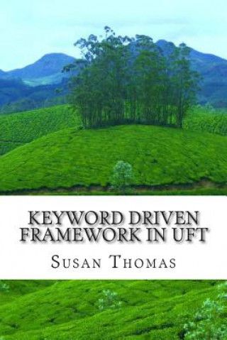 Książka Keyword Driven Framework in UFT: With Complete Source Code Mrs Susan Thomas