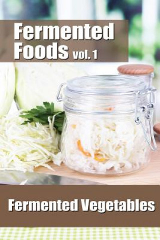 Kniha Fermented Foods vol. 1: Fermented Vegetables Meghan Grande