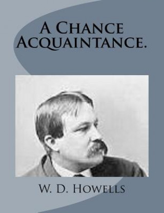 Carte A Chance Acquaintance. W D Howells