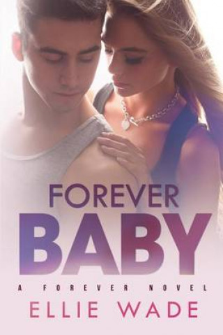 Kniha Forever Baby Ellie Wade