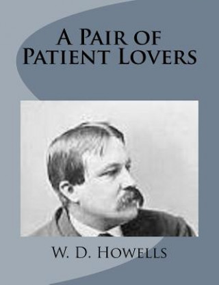 Kniha A Pair of Patient Lovers W D Howells