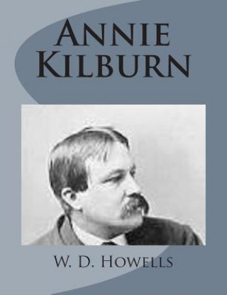 Kniha Annie Kilburn W D Howells