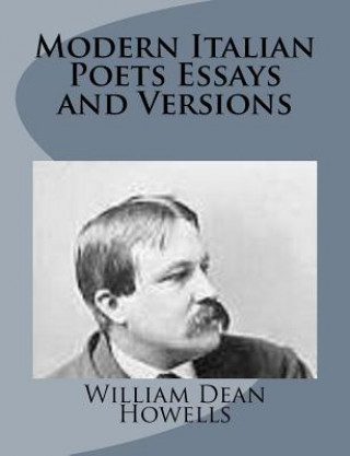 Knjiga Modern Italian Poets Essays and Versions William Dean Howells
